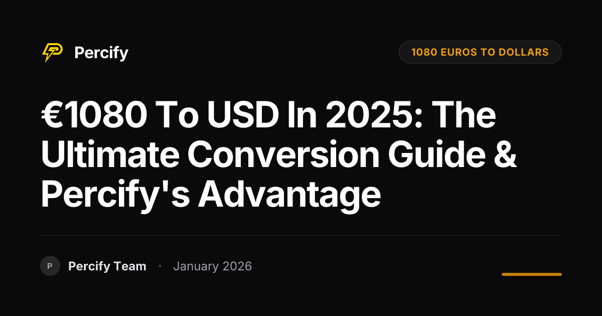€1080 to USD in 2025: The Ultimate Conversion Guide & Percify's Advantage - Percify AI Avatar Blog Cover