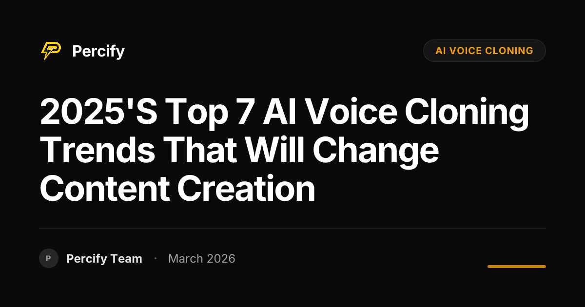 2025's Top 7 AI Voice Cloning Trends That Will Change Content Creation - Percify AI Avatar Blog Cover