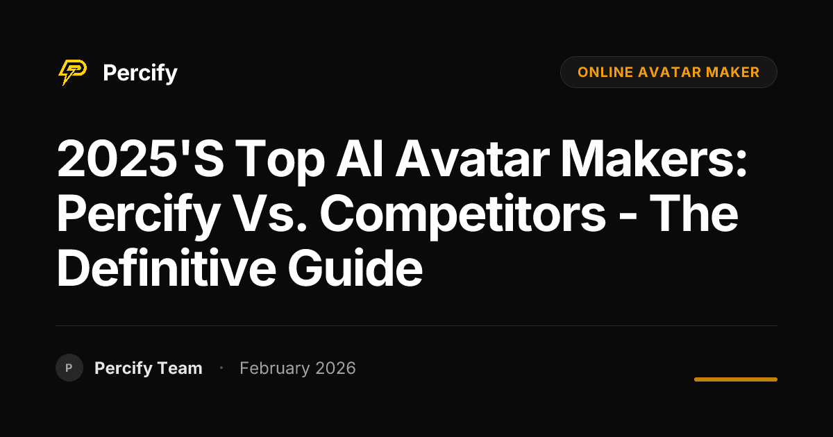 2025's Top AI Avatar Makers: Percify vs. Competitors - The Definitive Guide - Percify AI Avatar Blog Cover