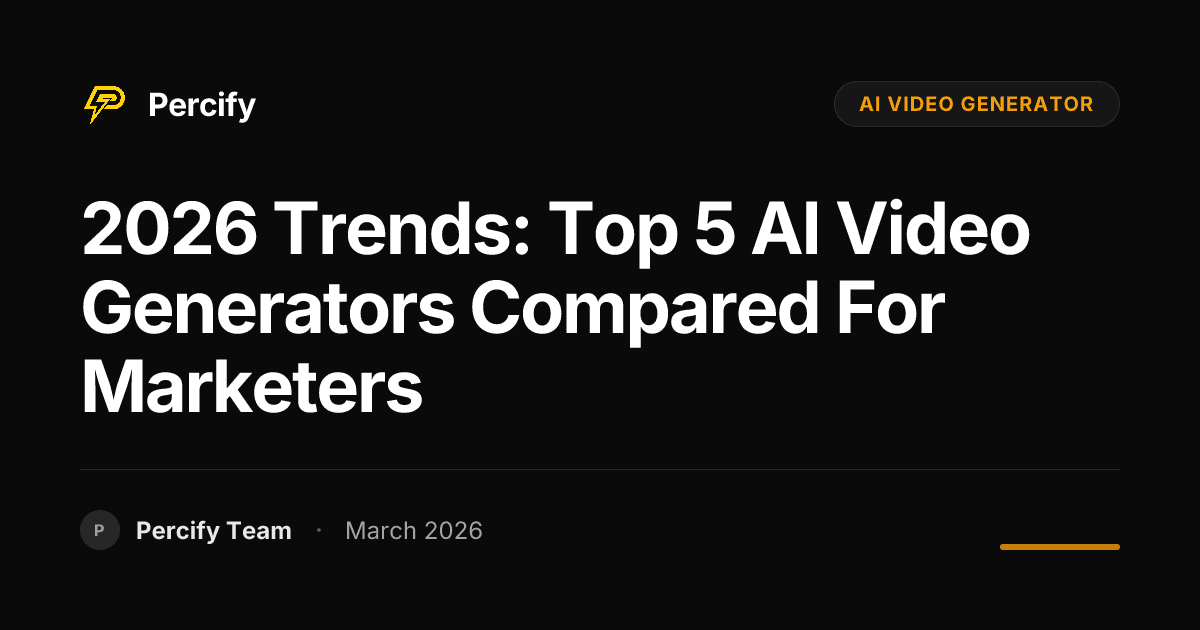 2026 Trends: Top 5 AI Video Generators Compared for Marketers - Percify AI Avatar Blog Cover