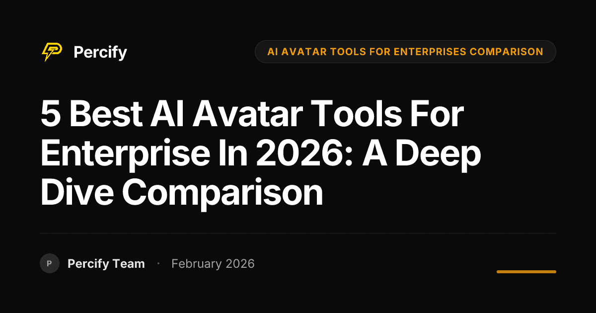 5 Best AI Avatar Tools for Enterprise in 2026: A Deep Dive Comparison - Percify AI Avatar Blog Cover