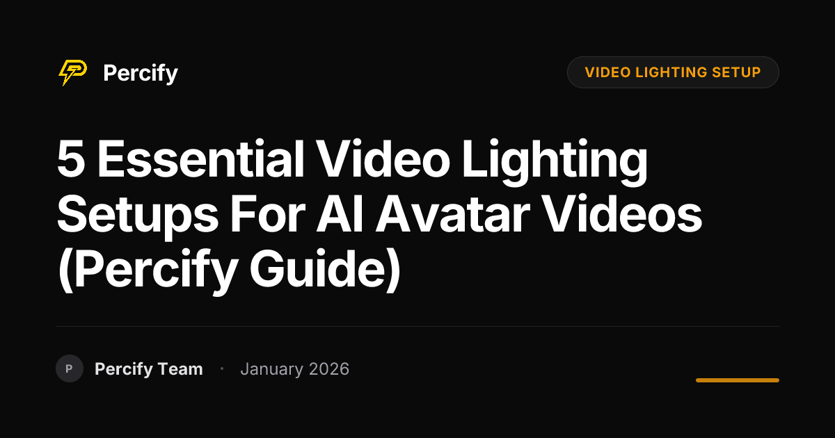 5 Essential Video Lighting Setups for AI Avatar Videos (Percify Guide) - Percify AI Avatar Blog Cover