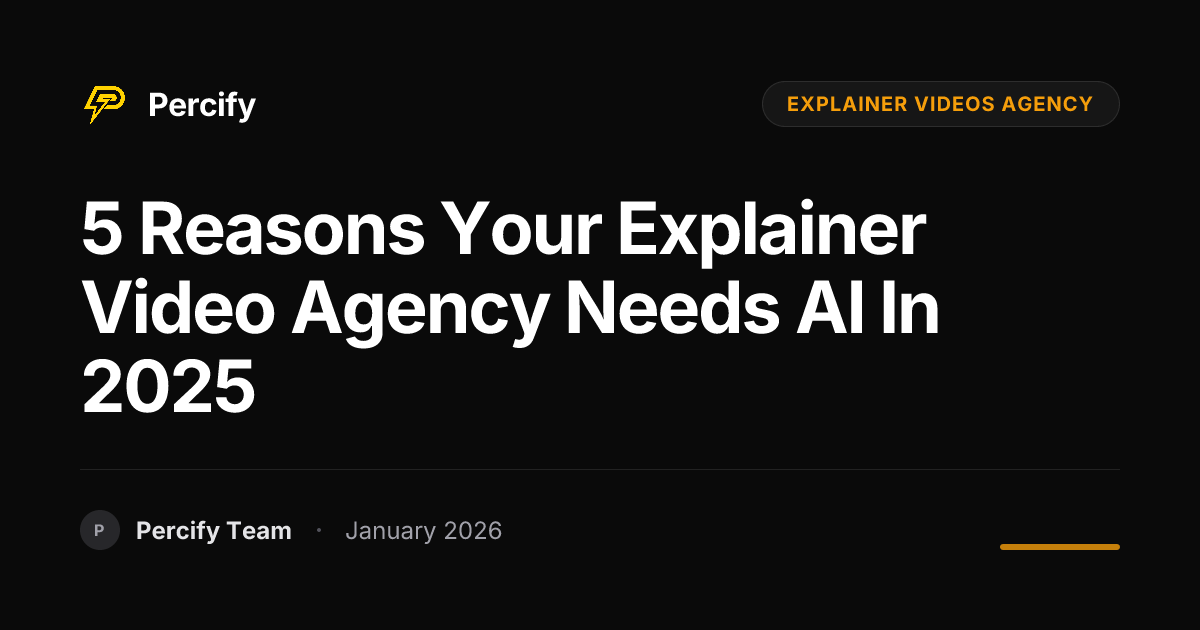 5 Reasons Your Explainer Video Agency Needs AI in 2025 - Percify AI Avatar Blog Cover
