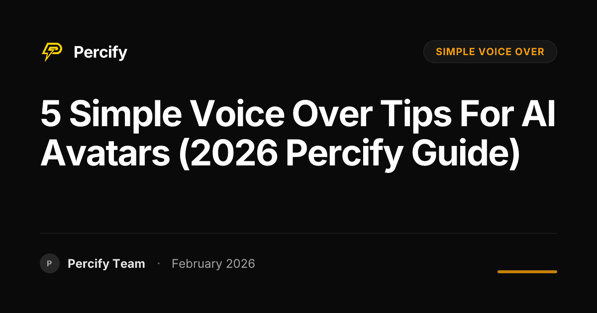 5 Simple Voice Over Tips for AI Avatars (2026 Percify Guide) - Percify AI Avatar Blog Cover