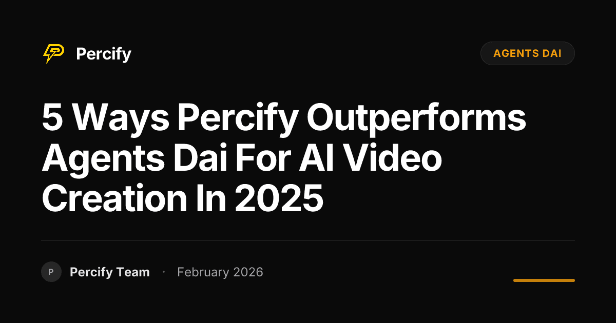 5 Ways Percify Outperforms Agents Dai for AI Video Creation in 2025 - Percify AI Avatar Blog Cover