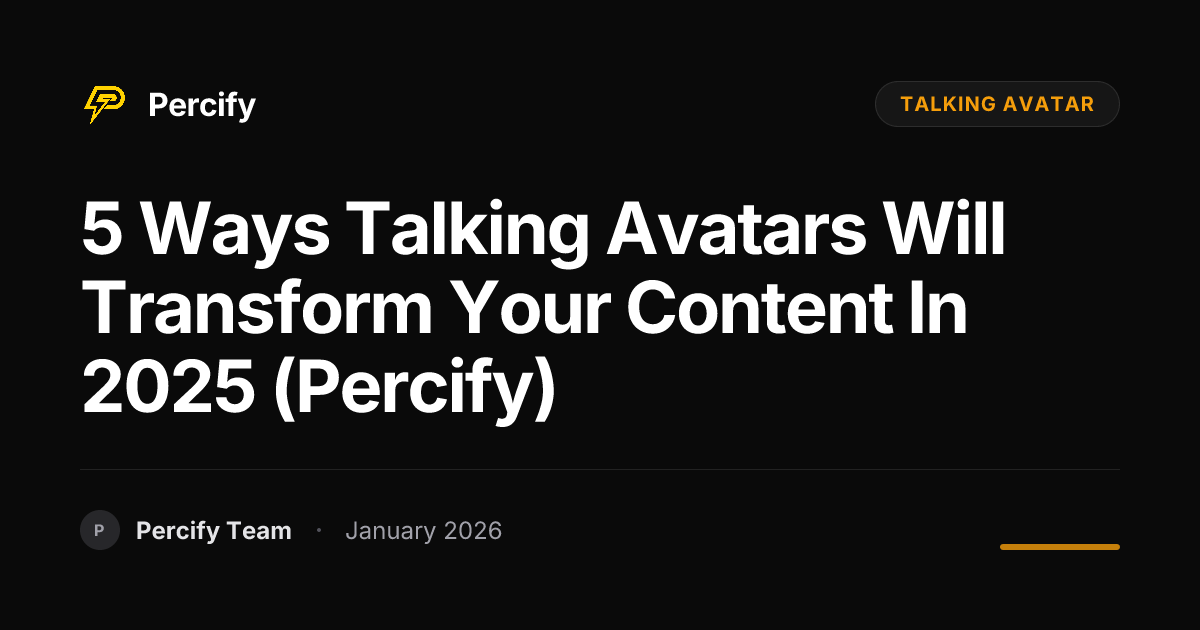 5 Ways Talking Avatars Will Transform Your Content in 2025 (Percify) - Percify AI Avatar Blog Cover