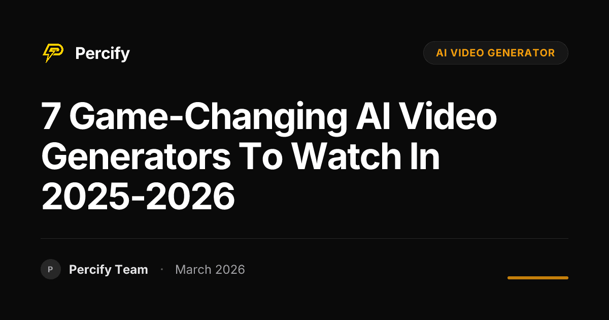7 Game-Changing AI Video Generators to Watch in 2025-2026 - Percify AI Avatar Blog Cover