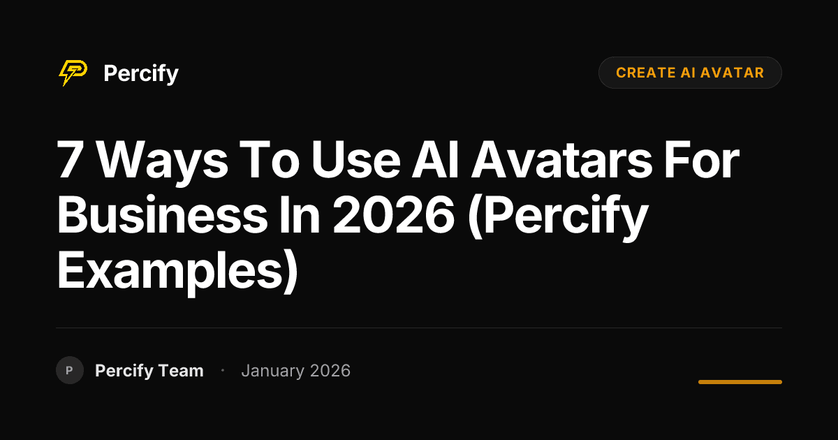 7 Ways to Use AI Avatars for Business in 2026 (Percify Examples) - Percify AI Avatar Blog Cover