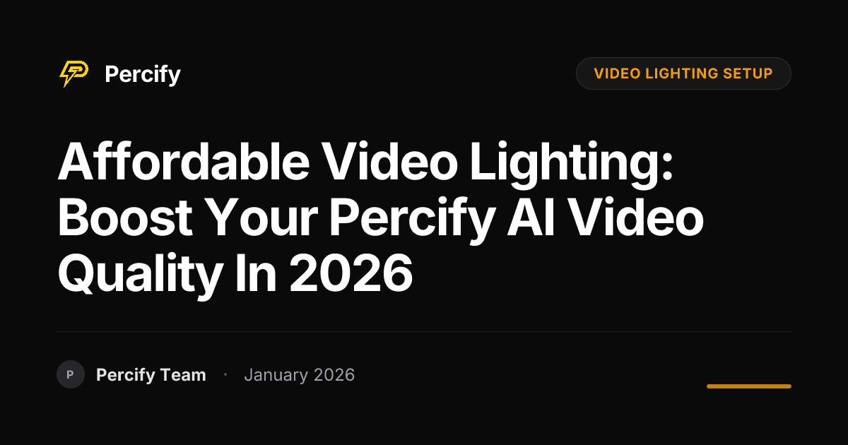 Affordable Video Lighting: Boost Your Percify AI Video Quality in 2026 - Percify AI Avatar Blog Cover