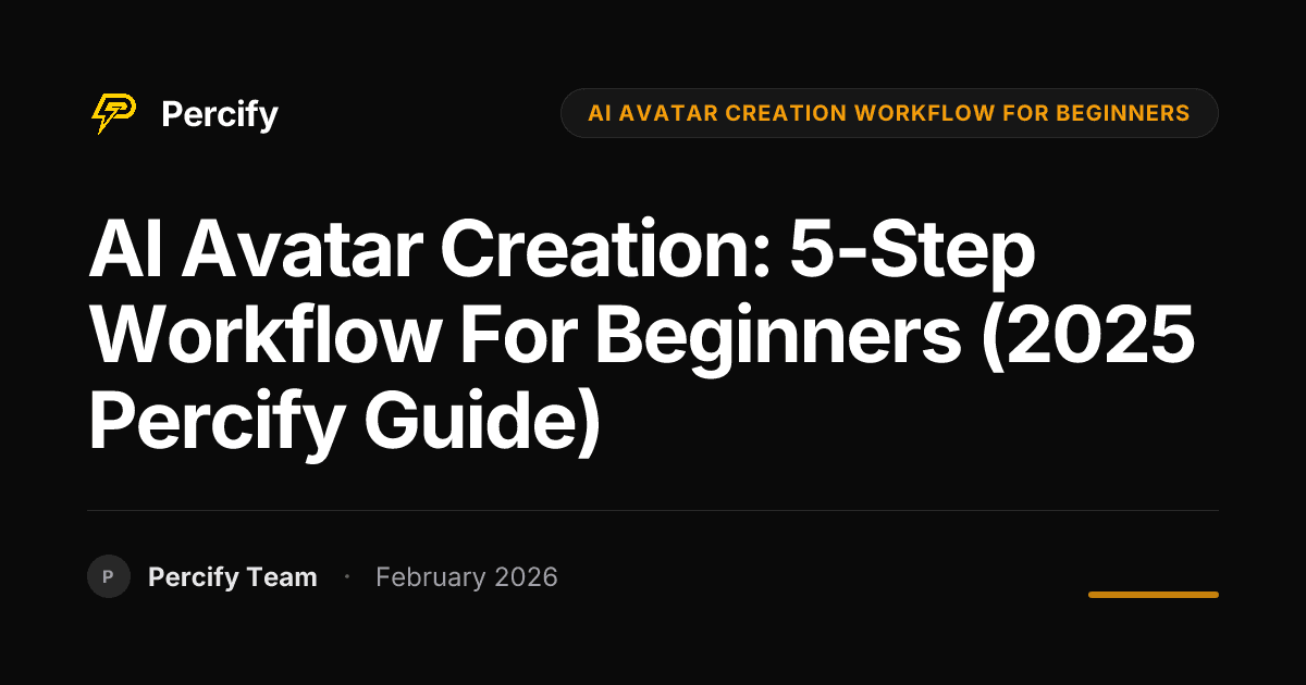 AI Avatar Creation: 5-Step Workflow for Beginners (2025 Percify Guide) - Percify AI Avatar Blog Cover