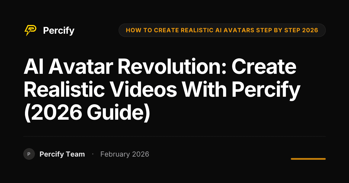 AI Avatar Revolution: Create Realistic Videos with Percify (2026 Guide) - Percify AI Avatar Blog Cover