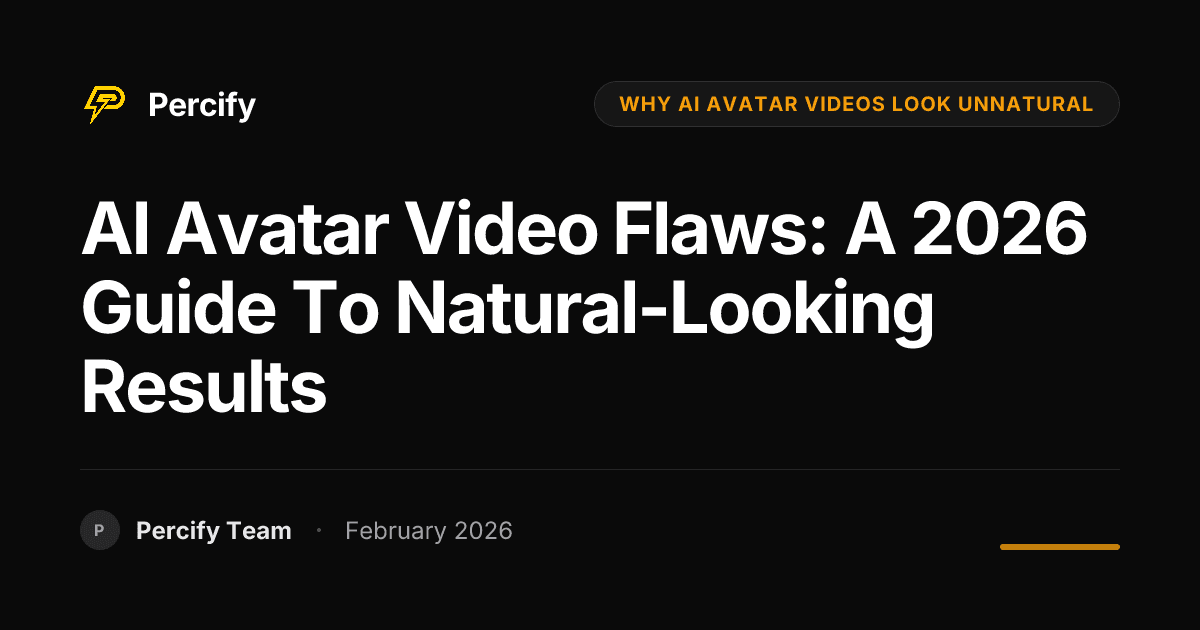 AI Avatar Video Flaws: A 2026 Guide to Natural-Looking Results - Percify AI Avatar Blog Cover