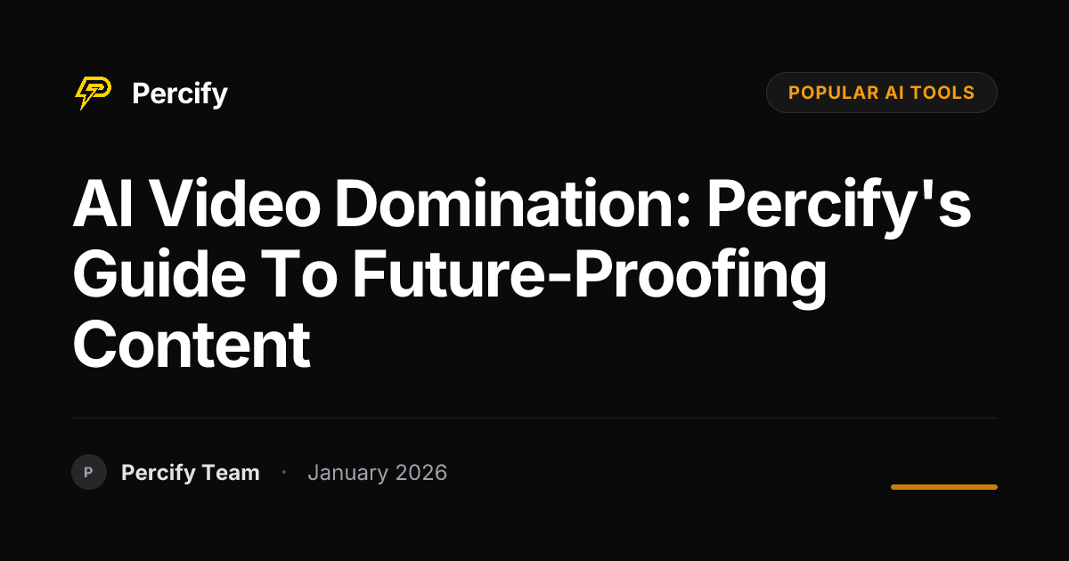 AI Video Domination: Percify's Guide to Future-Proofing Content - Percify AI Avatar Blog Cover