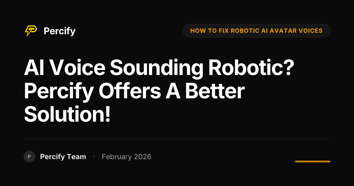 AI Voice Sounding Robotic? Percify Offers a Better Solution! - Percify AI Avatar Blog Cover