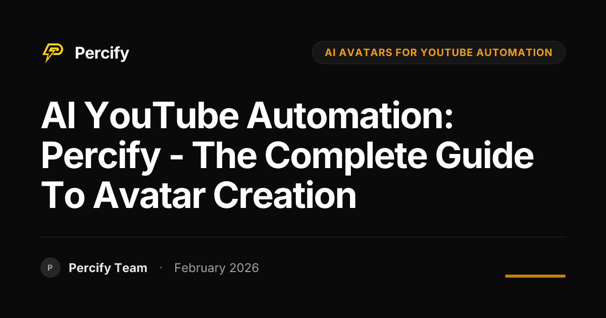 AI YouTube Automation: Percify - The Complete Guide to Avatar Creation - Percify AI Avatar Blog Cover