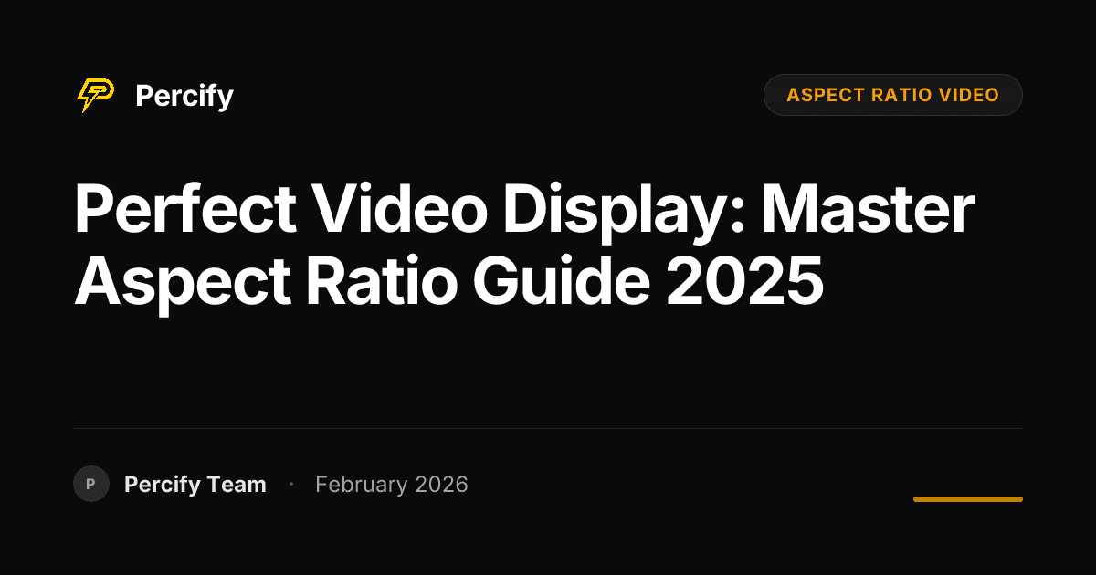 Perfect Video Display: Master Aspect Ratio Guide 2025 - Percify AI Avatar Blog Cover