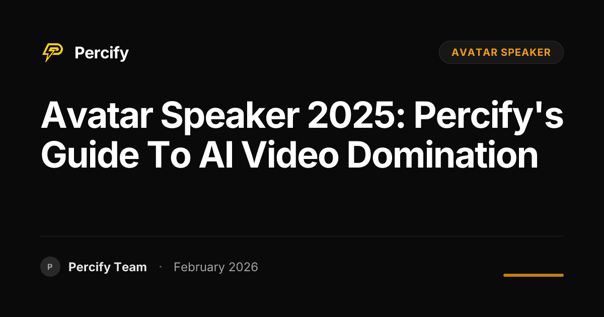 Avatar Speaker 2025: Percify's Guide to AI Video Domination - Percify AI Avatar Blog Cover