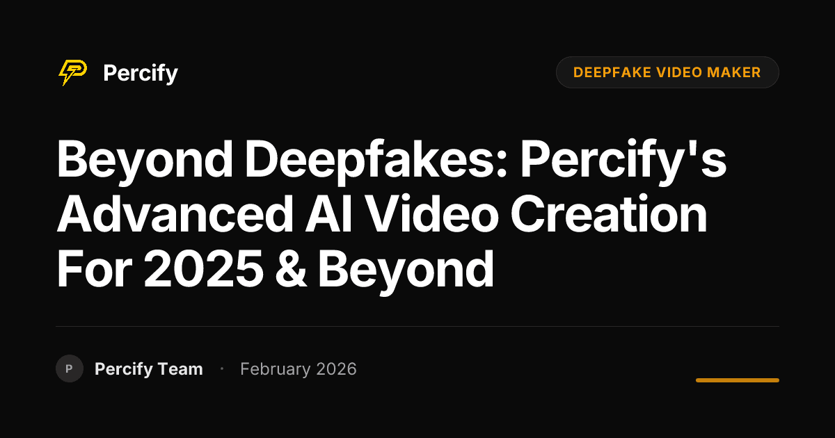 Beyond Deepfakes: Percify's Advanced AI Video Creation for 2025 & Beyond - Percify AI Avatar Blog Cover