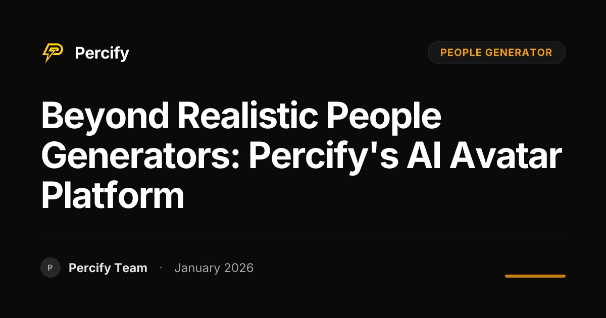 Beyond Realistic People Generators: Percify's AI Avatar Platform - Percify AI Avatar Blog Cover