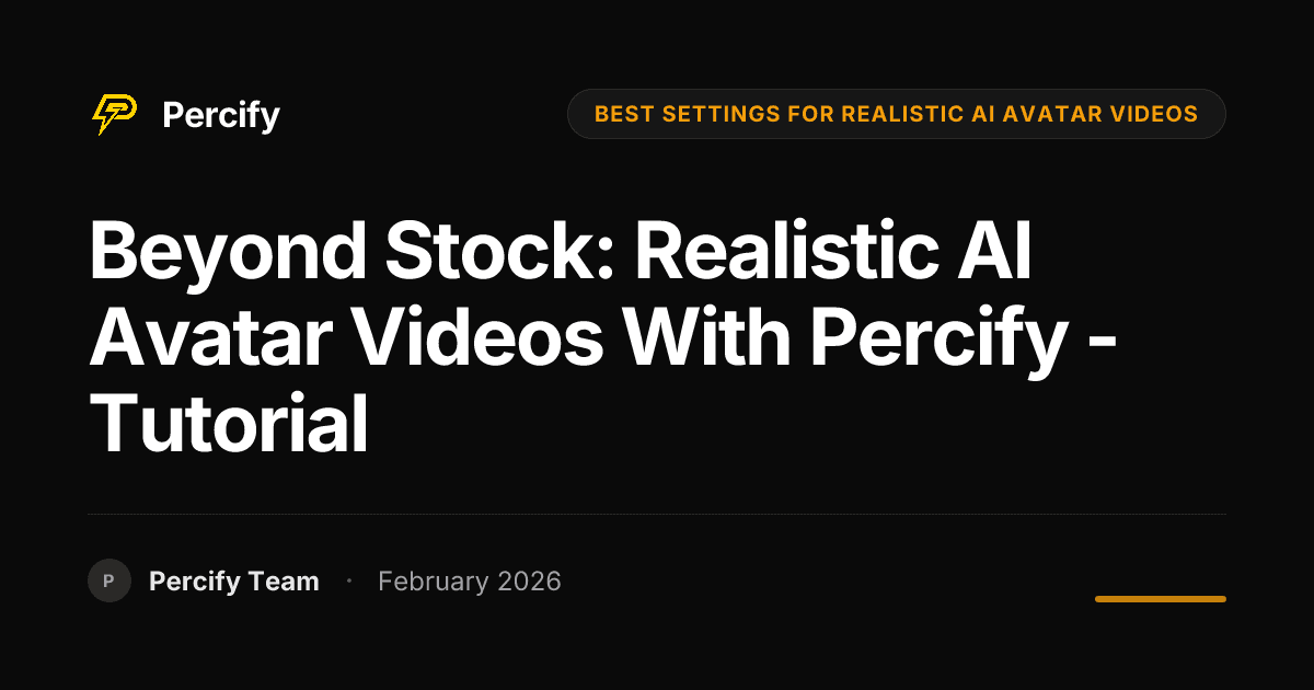 Beyond Stock: Realistic AI Avatar Videos with Percify - Tutorial - Percify AI Avatar Blog Cover