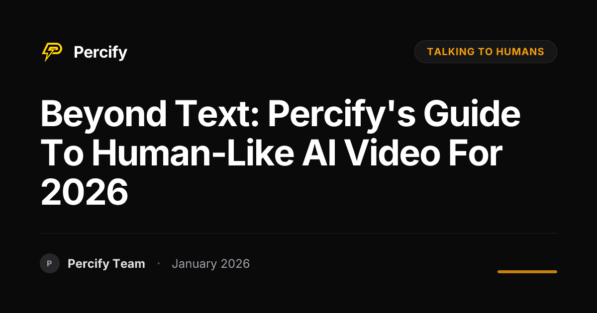 Beyond Text: Percify's Guide to Human-Like AI Video for 2026 - Percify AI Avatar Blog Cover