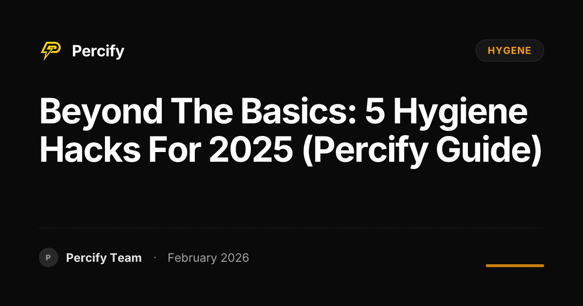 Beyond the Basics: 5 Hygiene Hacks for 2025 (Percify Guide) - Percify AI Avatar Blog Cover
