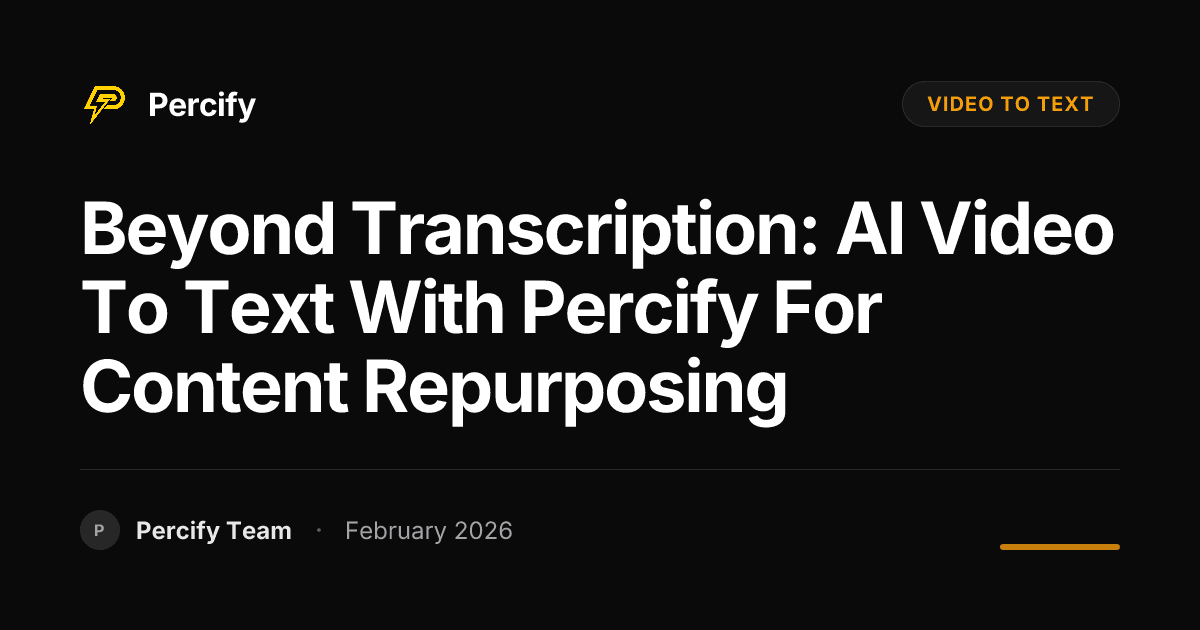 Beyond Transcription: AI Video to Text with Percify for Content Repurposing - Percify AI Avatar Blog Cover