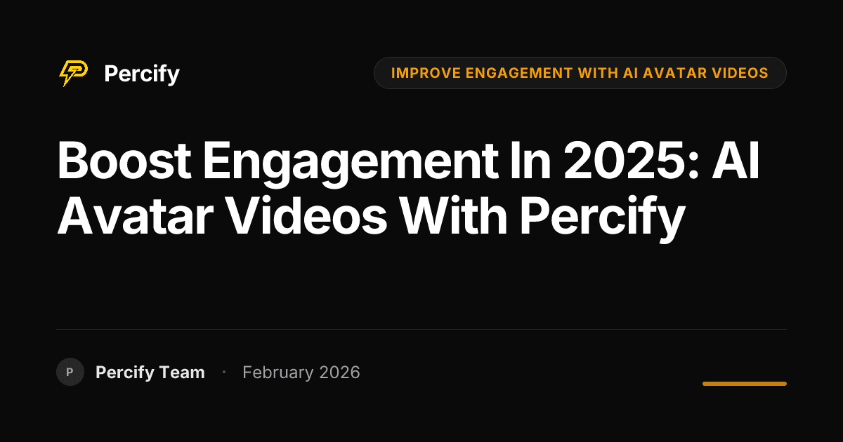 Boost Engagement in 2025: AI Avatar Videos with Percify - Percify AI Avatar Blog Cover