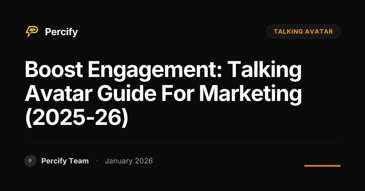 Boost Engagement: Talking Avatar Guide for Marketing (2025-26) - Percify AI Avatar Blog Cover