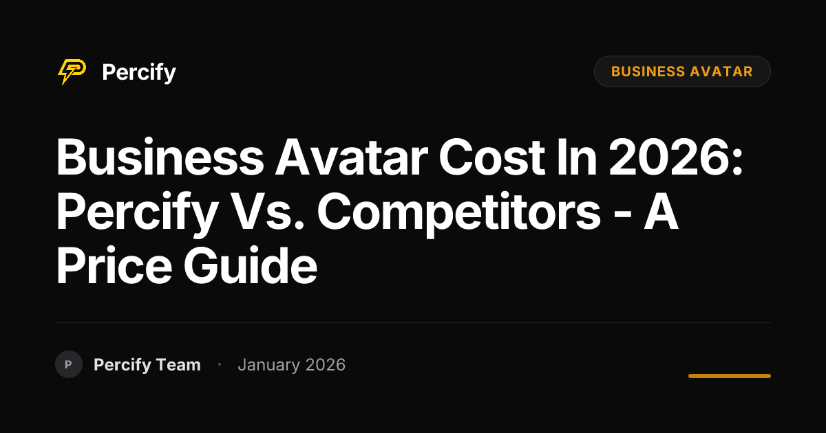 Business Avatar Cost in 2026: Percify vs. Competitors - A Price Guide - Percify AI Avatar Blog Cover