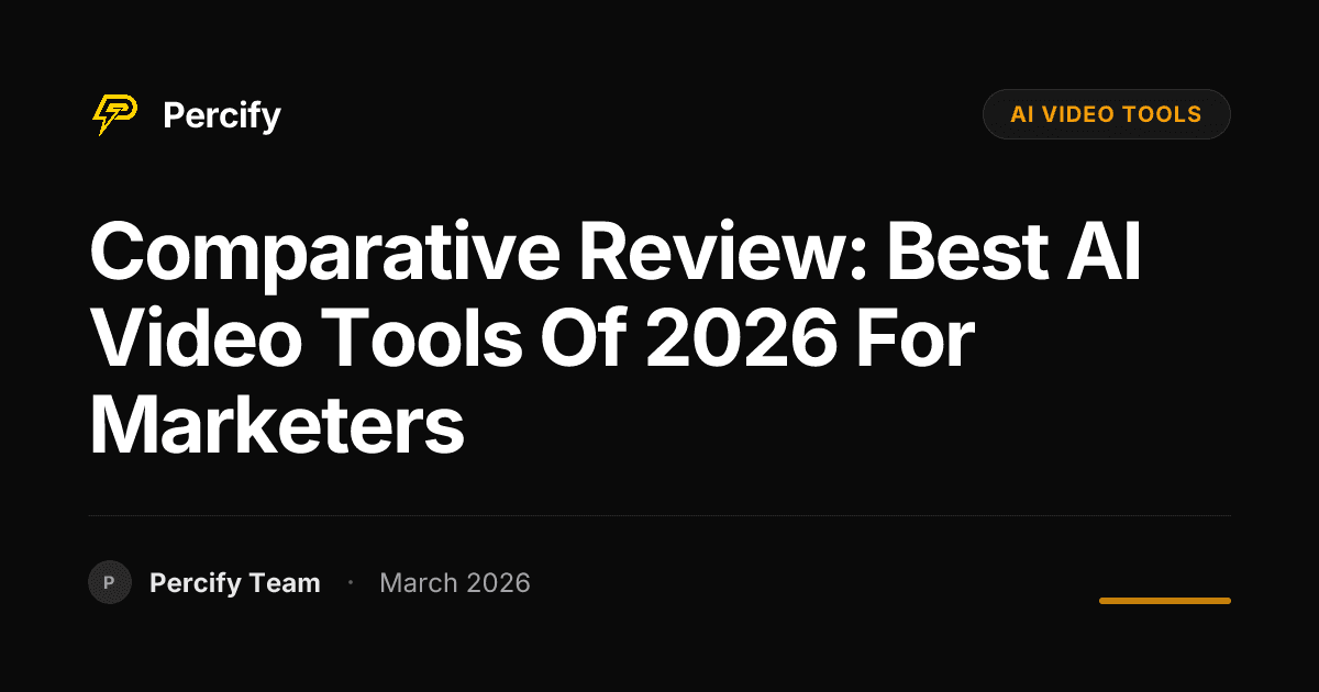 Comparative Review: Best AI Video Tools of 2026 for Marketers - Percify AI Avatar Blog Cover