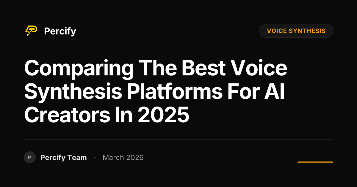 Comparing the Best Voice Synthesis Platforms for AI Creators in 2025 - Percify AI Avatar Blog Cover