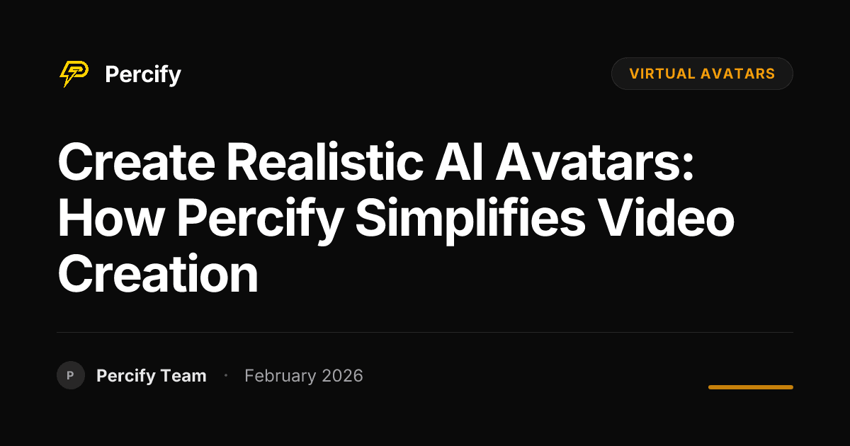Create Realistic AI Avatars: How Percify Simplifies Video Creation - Percify AI Avatar Blog Cover