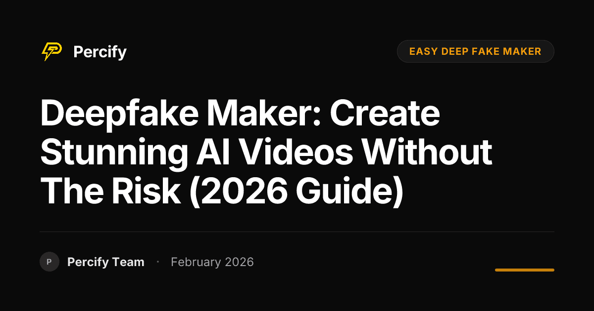 Deepfake Maker: Create Stunning AI Videos Without the Risk (2026 Guide) - Percify AI Avatar Blog Cover