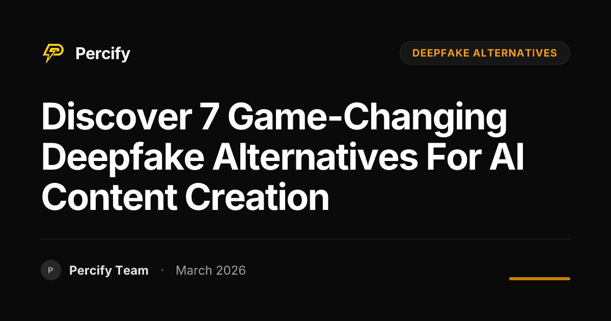 Discover 7 Game-Changing Deepfake Alternatives for AI Content Creation - Percify AI Avatar Blog Cover