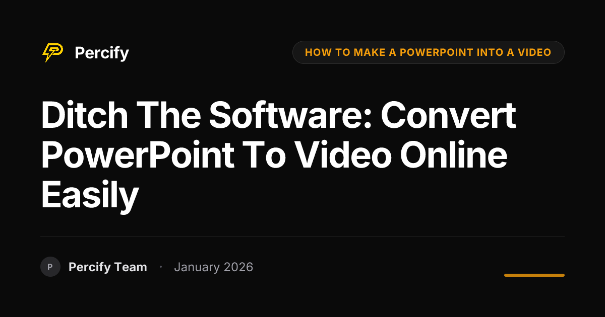 Ditch the Software: Convert PowerPoint to Video Online Easily - Percify AI Avatar Blog Cover