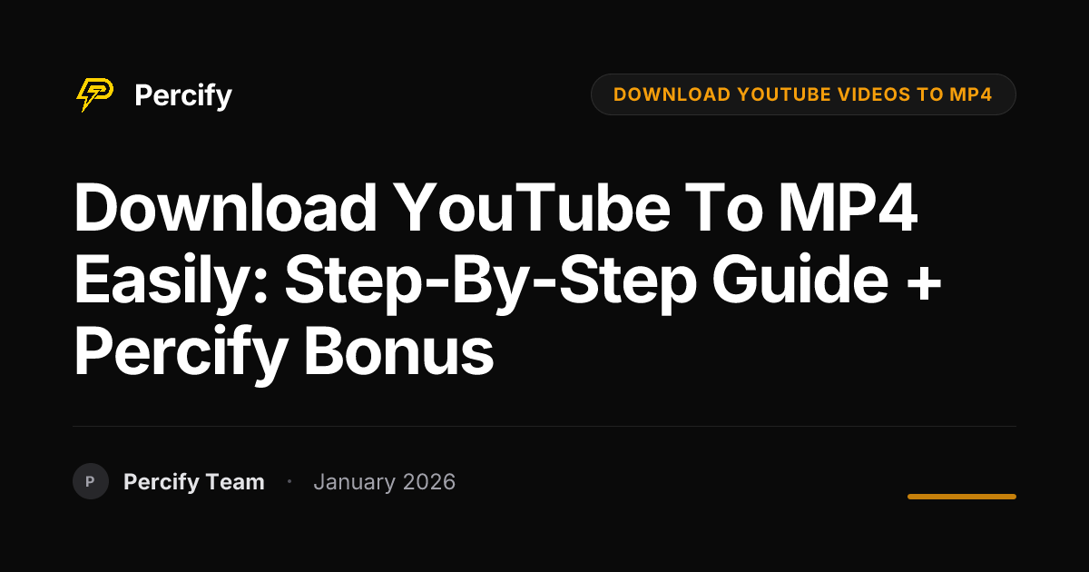 Download YouTube to MP4 Easily: Step-by-Step Guide + Percify Bonus - Percify AI Avatar Blog Cover