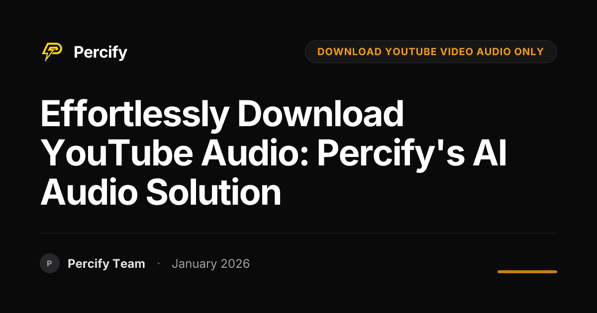 Effortlessly Download YouTube Audio: Percify's AI Audio Solution - Percify AI Avatar Blog Cover