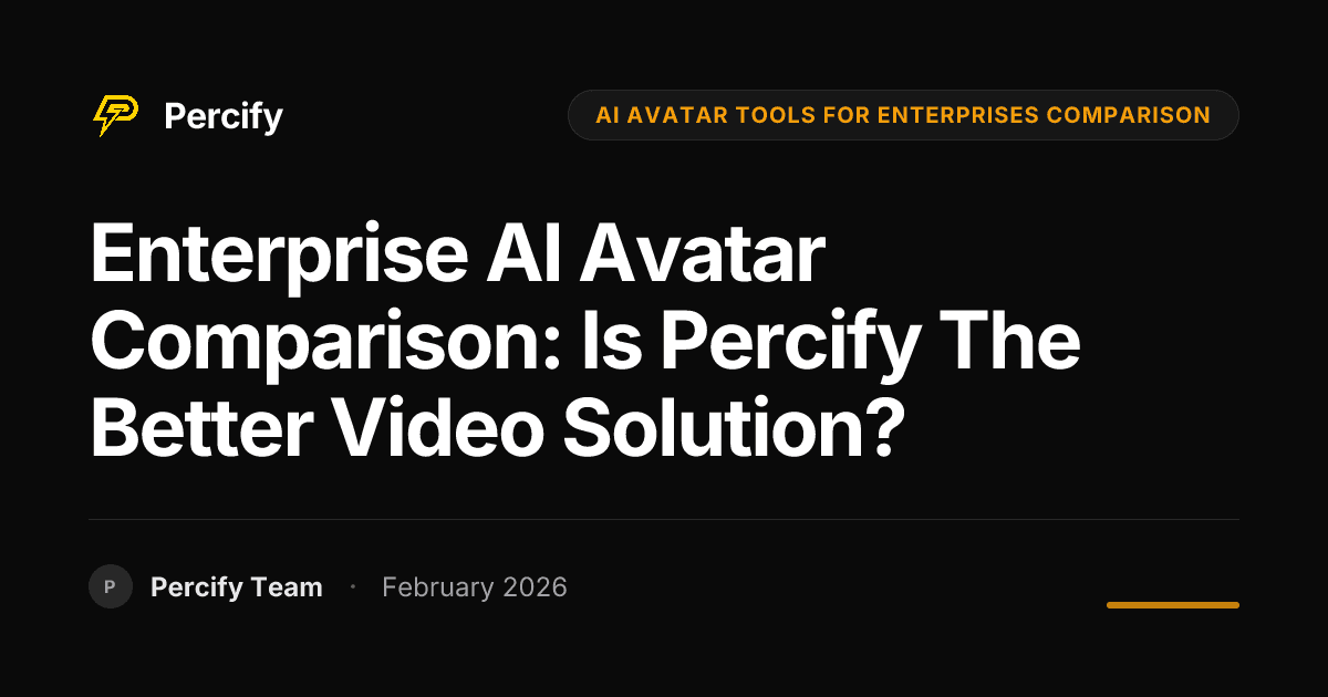 Enterprise AI Avatar Comparison: Is Percify the Better Video Solution? - Percify AI Avatar Blog Cover