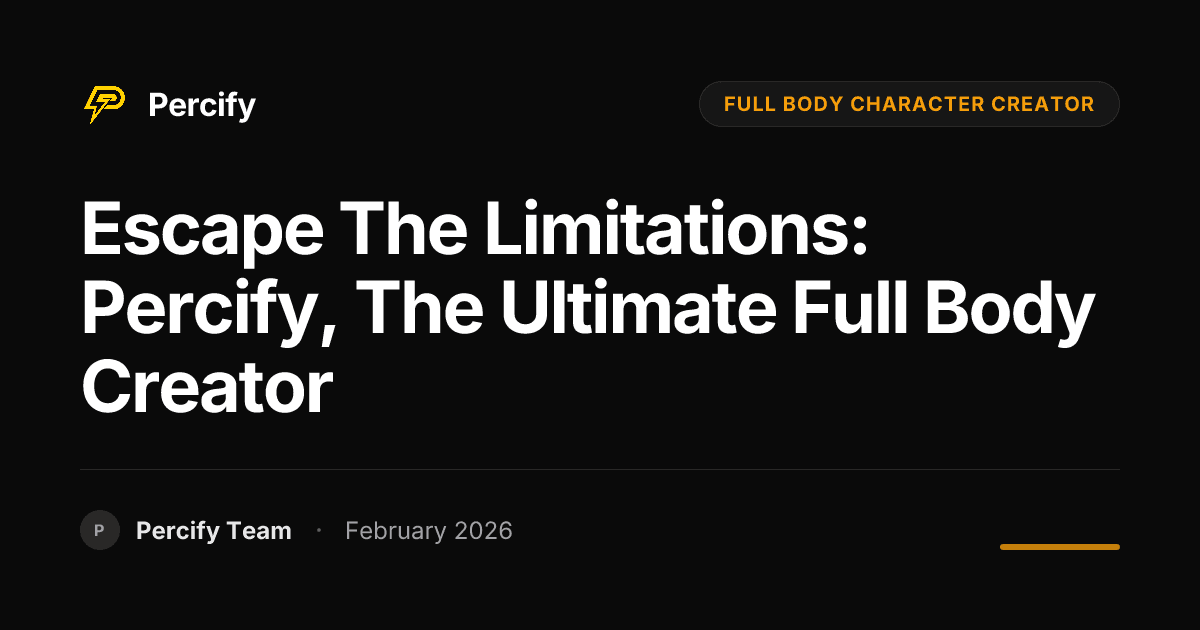 Escape the Limitations: Percify, the Ultimate Full Body Creator - Percify AI Avatar Blog Cover