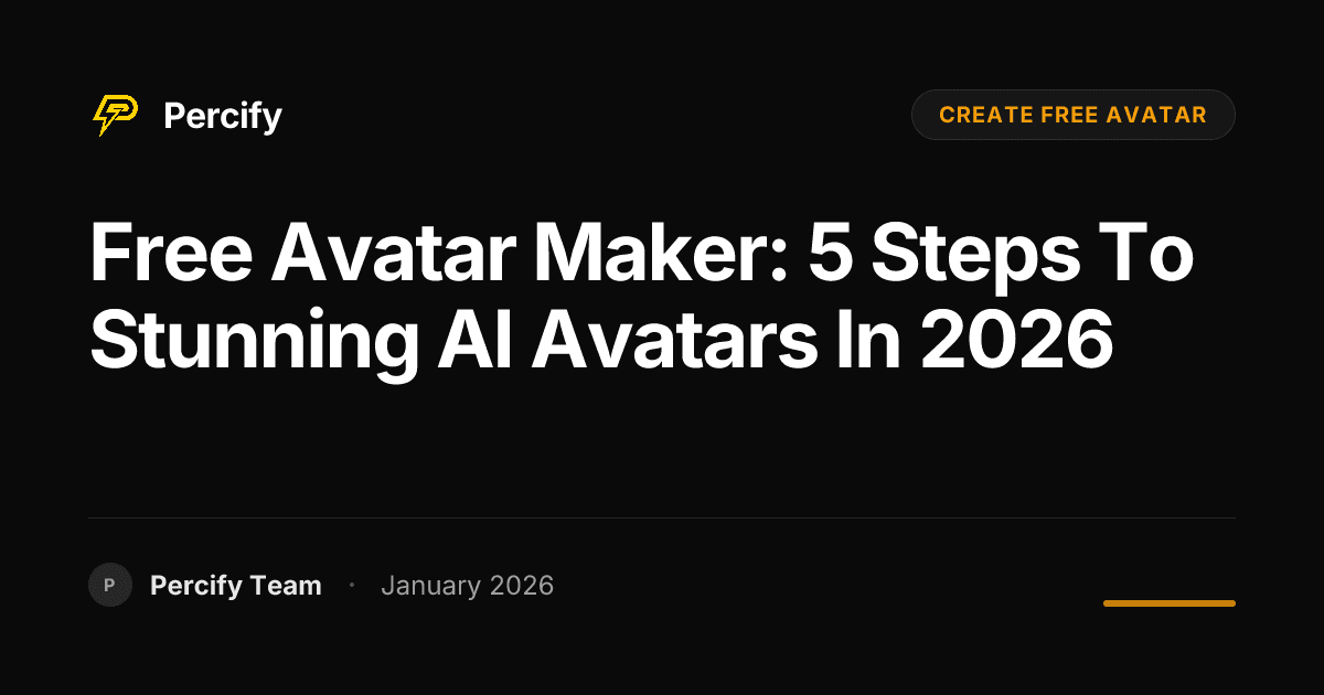 Free Avatar Maker: 5 Steps to Stunning AI Avatars in 2026 - Percify AI Avatar Blog Cover