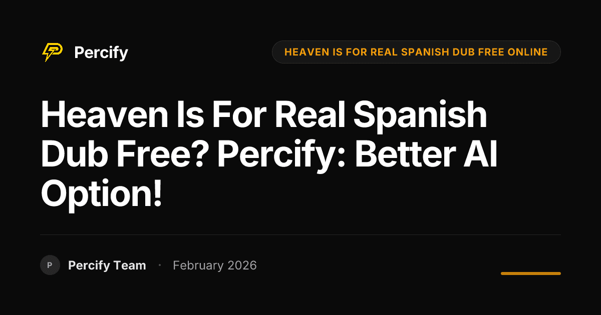 Heaven Is For Real Spanish Dub Free? Percify: Better AI Option! - Percify AI Avatar Blog Cover