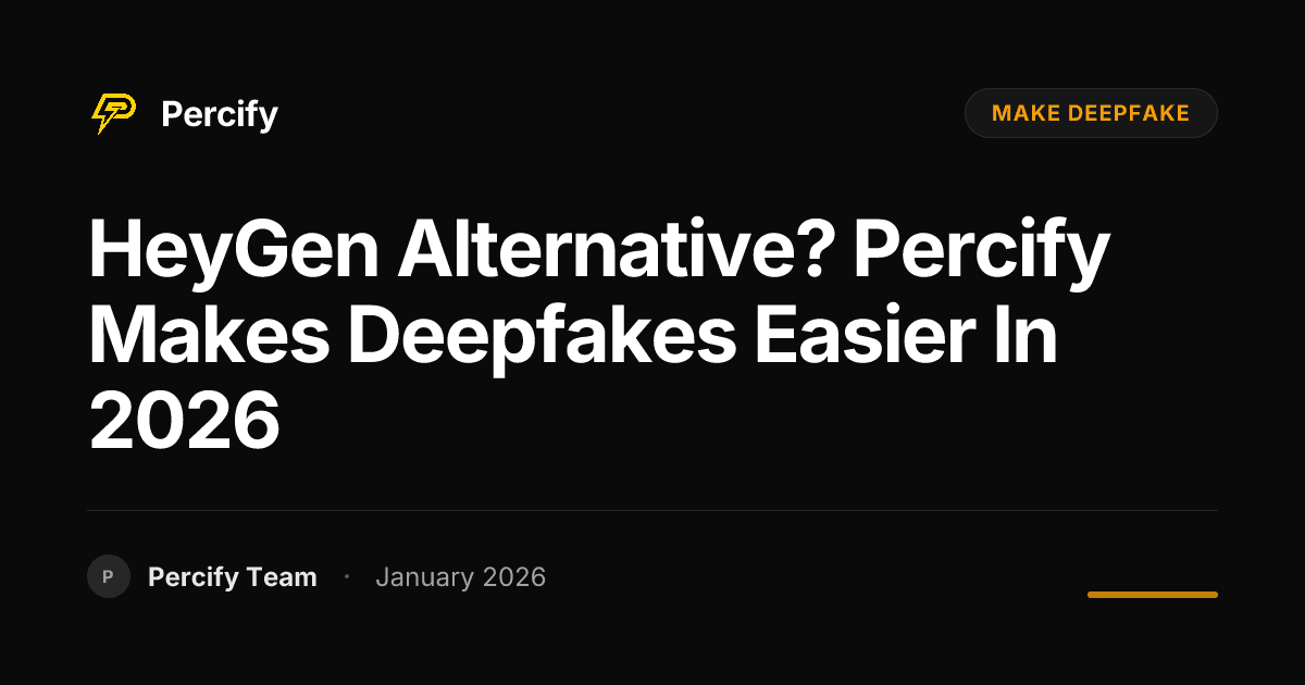 HeyGen Alternative? Percify Makes Deepfakes Easier in 2026 - Percify AI Avatar Blog Cover