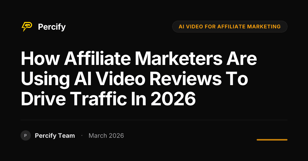 How Affiliate Marketers Are Using AI Video Reviews to Drive Traffic in 2026 - Percify AI Avatar Blog Cover