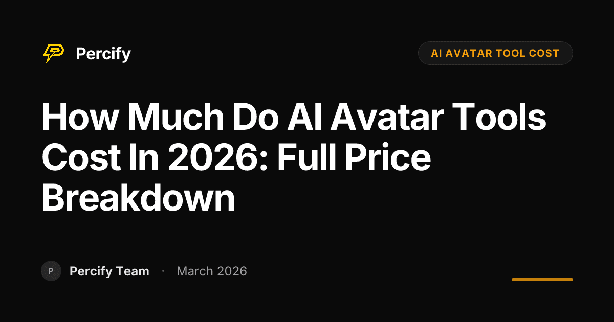 How Much Do AI Avatar Tools Cost in 2026: Full Price Breakdown - Percify AI Avatar Blog Cover