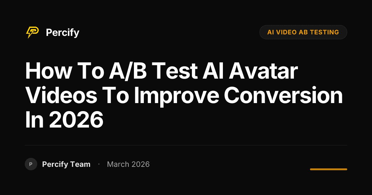 How to A/B Test AI Avatar Videos to Improve Conversion in 2026 - Percify AI Avatar Blog Cover