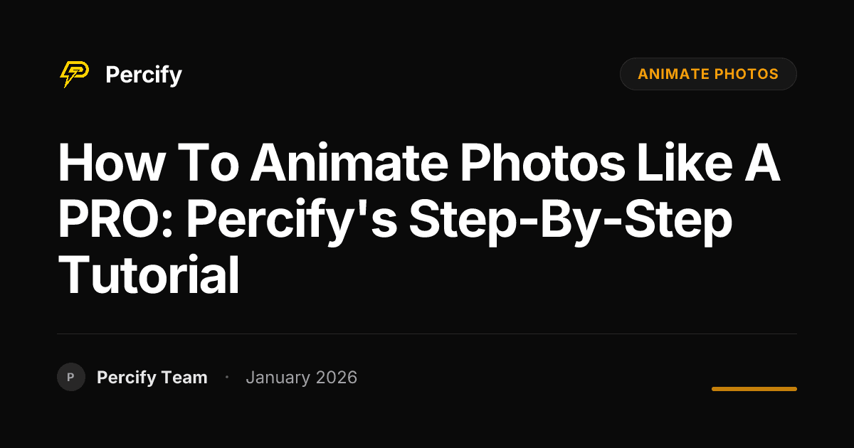 How to Animate Photos Like a PRO: Percify's Step-by-Step Tutorial - Percify AI Avatar Blog Cover