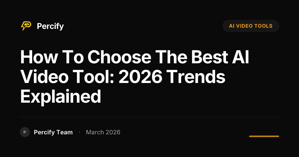 How to Choose the Best AI Video Tool: 2026 Trends Explained - Percify AI Avatar Blog Cover