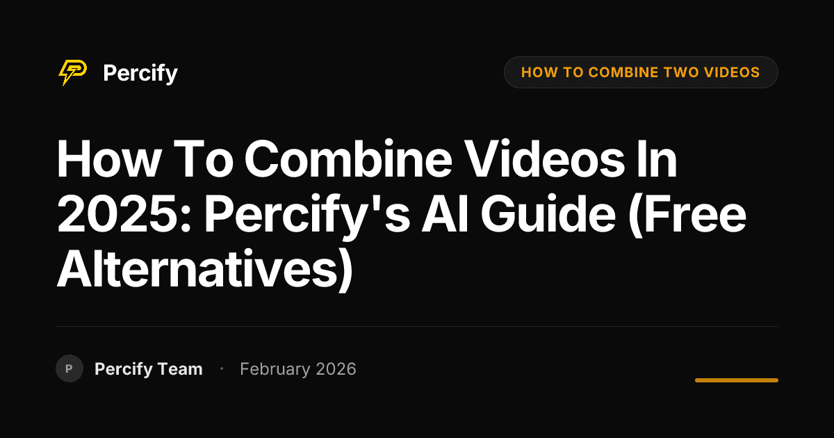 How to Combine Videos in 2025: Percify's AI Guide (Free Alternatives) - Percify AI Avatar Blog Cover