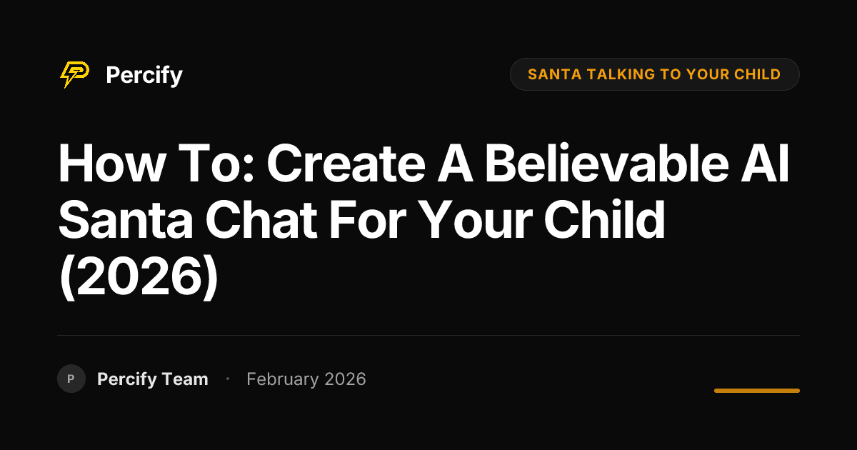 How To: Create a Believable AI Santa Chat for Your Child (2026) - Percify AI Avatar Blog Cover